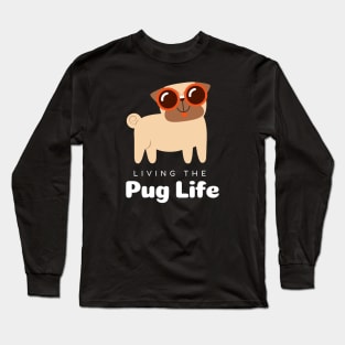 Living the Pug life, Pug lovers, dog lovers, white text Long Sleeve T-Shirt